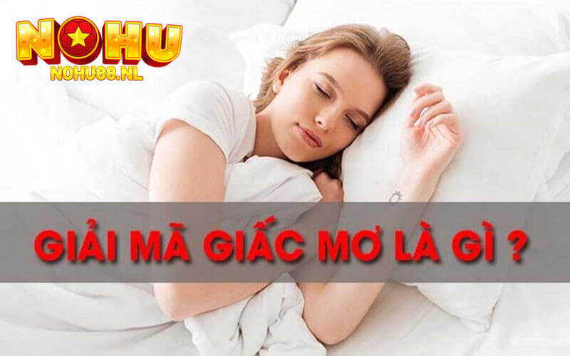 Khái niệm Giải Mã Giấc Mơ về các con số là gì?